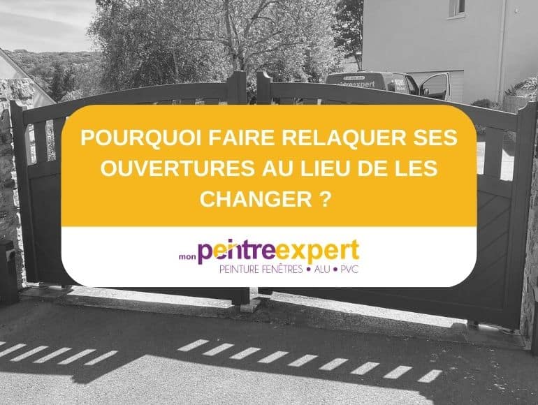 Pourquoi faire relaquer ses menuiseries au lieu de les changer | Mon Peintre Expert